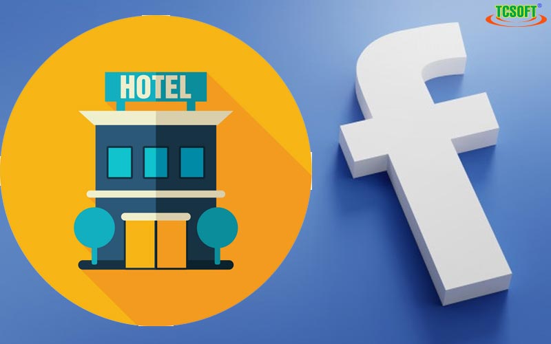 Tiếp thị khách sạn trên facebook làm sao cho hiệu quả